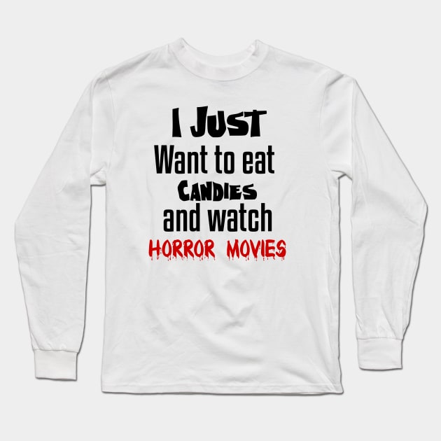 I just want to eat Candies and watch horror movies Long Sleeve T-Shirt by Storfa101